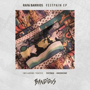 Rafa Barrios - Feetpain EP [BANDIDOS012]