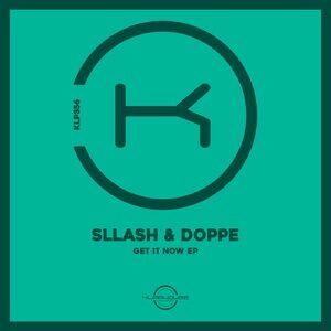 Sllash & Doppe - Get It Now [KLP356]