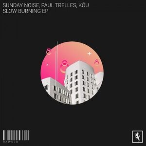 Sunday Noise, Paul Trelles, Kou - Slow Burning [RAW078]