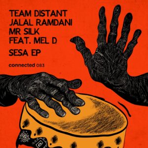 Team Distant, Mr Silk, Jalal Ramdani, Mel D - Sesa EP [CONNECTED083]