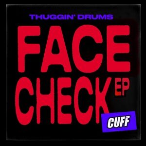 Thuggin' Drums - Face Check EP [CUFF146]