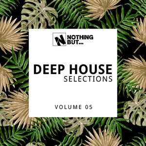VA - Nothing But... Deep House Selections, Vol. 05 [NBDHS05]