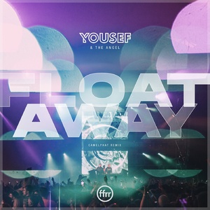 Yousef, The Angel - Float Away (CamelPhat Remix) [190296606571]