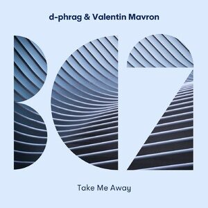 d-phrag, Valentin Mavron - Take Me Away [BC2371]