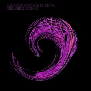 Alexander Koning, Ed Dejon - Disturbing Science [PRCPTN070]