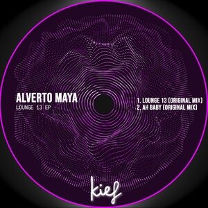 Alverto Maya - Lounge 13 EP [KIF059]