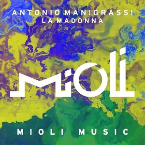 Antonio Manigrassi - La Madonna [MIOLI082]