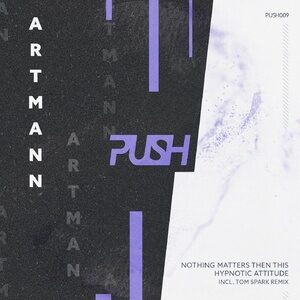 Artmann - Nothing Matters Then This [PUSH009]