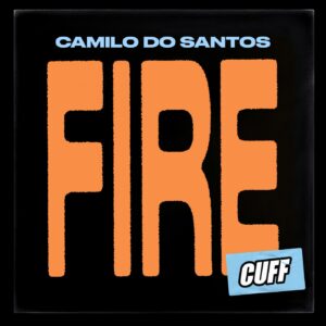 Camilo Do Santos - Fire [CUFF153]