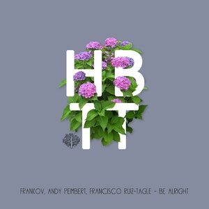 Frankov,  Francisco Ruiz-Tagle, Andy Peimbert - Be Alright [HBT355]