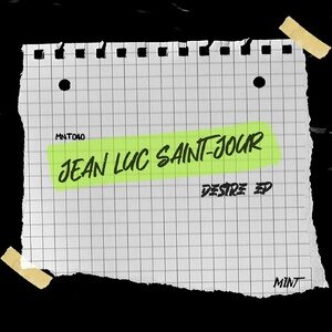 Jean Luc Saint-Jour - Desire EP [MNT040]