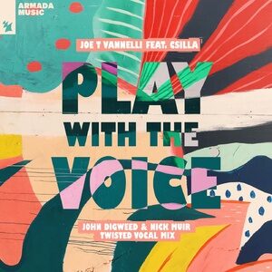 Joe T Vannelli, Csilla - Play With The Voice - John Digweed & Nick Muir Twisted Vocal Mix