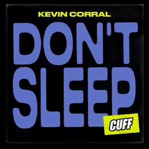 Kevin Corral - Don't Sleep [CUFF152]