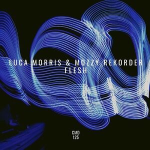 Luca Morris, Mozzy Rekorder - Flesh [CMD125]
