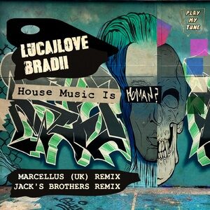 LucaJLove, BRADII - House Music Is (REMIXES 2021) [PMT052]