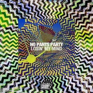 No Pants Party - Losin' My Mind [FWR216]