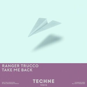 Ranger Trucco - Take Me Back (Extended Mix) [TECHNE026]
