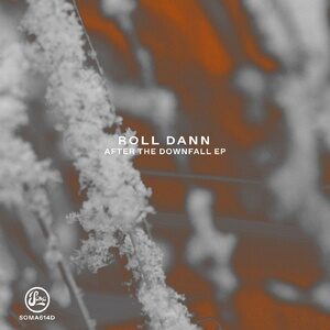 Roll Dann - After The Downfall EP [SOMA614D]