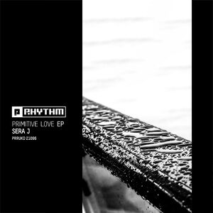SERA J - Primitive Love EP [PRRUKD21096]