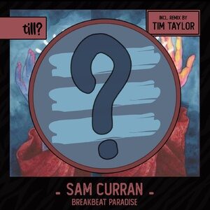 Sam Curran - Breakbeat Paradise [TILL004]
