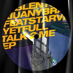 Starving Yet Full, Juany Bravo, BLENT - Talk 2 Me [ERLTD020]