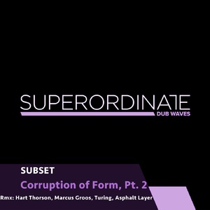 Subset - Corruption of Form, Pt. 1 [SUPDUB312]