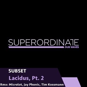 Subset - Lacidus, Pt. 2 [SUPDUB310]