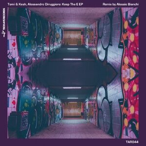 Tomi & Kesh, Alessandro Diruggiero - Keep the E EP [TAR044]