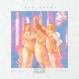 ANATTA, waste wisely - Pax Animi EP [TLSM014]