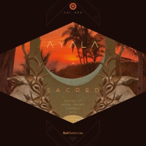Ayala (IT) - Sacred [SOL089]