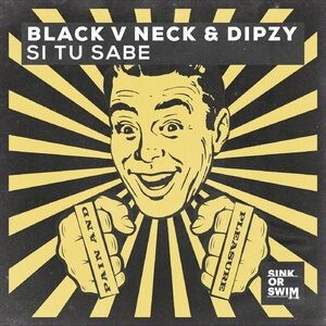 Black V Neck & Dipzy - Si Tu Sabe (Extended Mix) [190296503566]