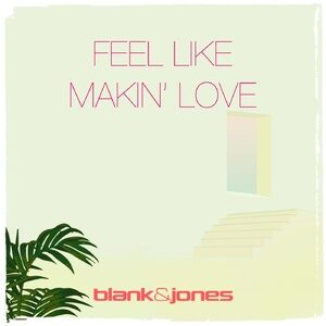 Blank & Jones, Zoe Durrant - Feel Like Makin' Love [4260154684693]