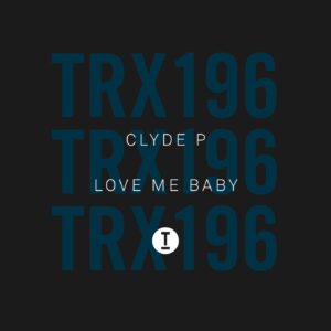 Clyde P - Love Me Baby [TRX19601Z]