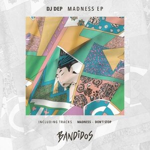 DJ Dep - Madness EP [BANDIDOS014]