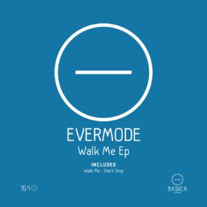 EverMode - Walk Me EP [BSC164]