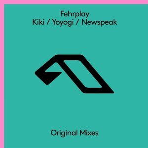 Fehrplay - Kiki / Yoyogi / Newspeak [ANJ738BD]
