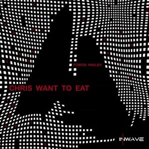 Fobos Hailey - Chris Want To Eat [INWD118]