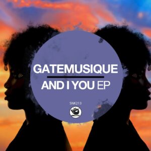 GateMusique - And I You EP [SNK213]