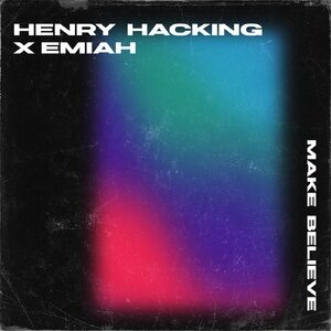 Henry Hacking, Emiah - Make Believe [190296513367]