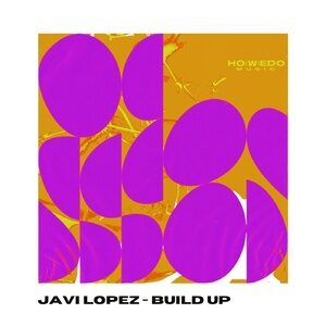 Javi Lopez - Build Up [HWD014]