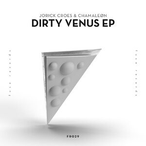 Jorick Croes & Chamaleøn - Dirty Venus EP [FR029]