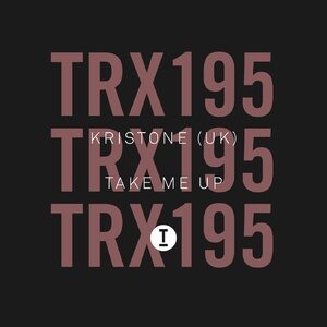 Kristone (UK) - Take Me Up [TRX19501Z]
