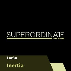 Lar3n - Inertia [SUPDUB318]