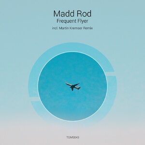 Madd Rod - Frequent Flyer [TGMS043]