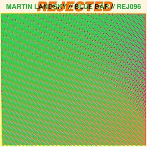 Martin Landsky - Blue Bar [REJ096]