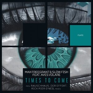 Max Freegrant, Slow Fish - Times To Come (The Remixes) [FG470]