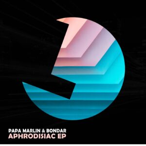 Papa Marlin, Bondar - Aphrodisiac EP [LLR254]