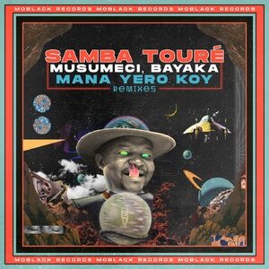 Samba Touré, Musumeci, Bayaka (IT) - Mana Yero Koy Remixes [MBR450]