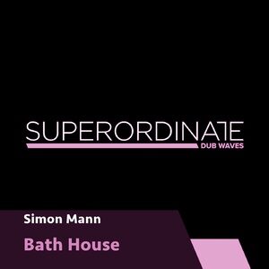 Simon Mann - Bath House [SUPDUB315]