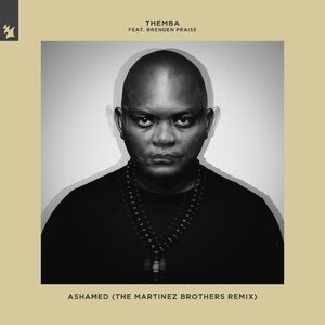 THEMBA (SA), Brenden Praise - Ashamed - The Martinez Brothers Remix [ARMAS1927]